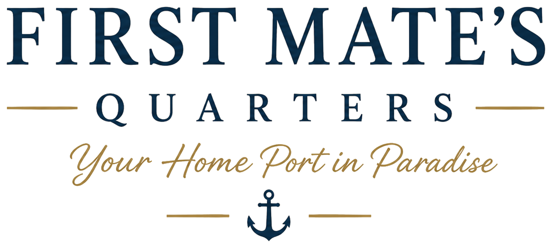 First Mate's Quarters — Your Home Port in Paradise